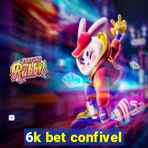 6k bet confivel